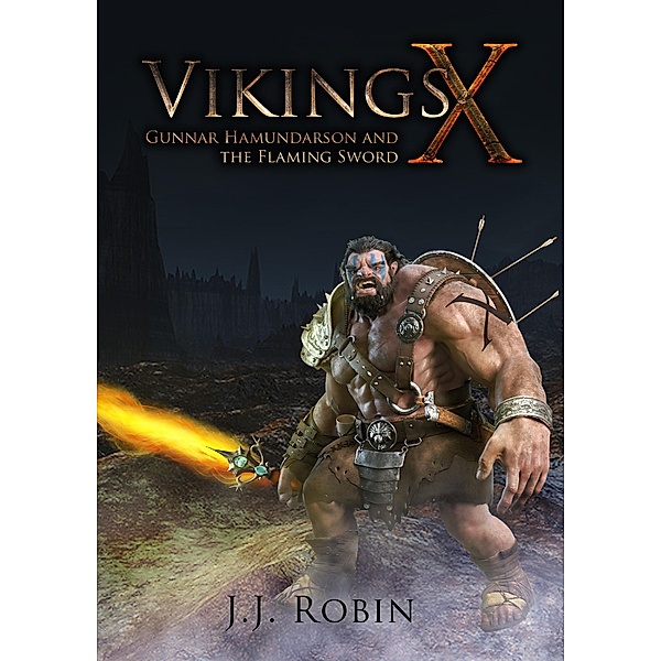 Vikings X - Gunnar Hamundarson And The Flaming Sword, J. J. Robin