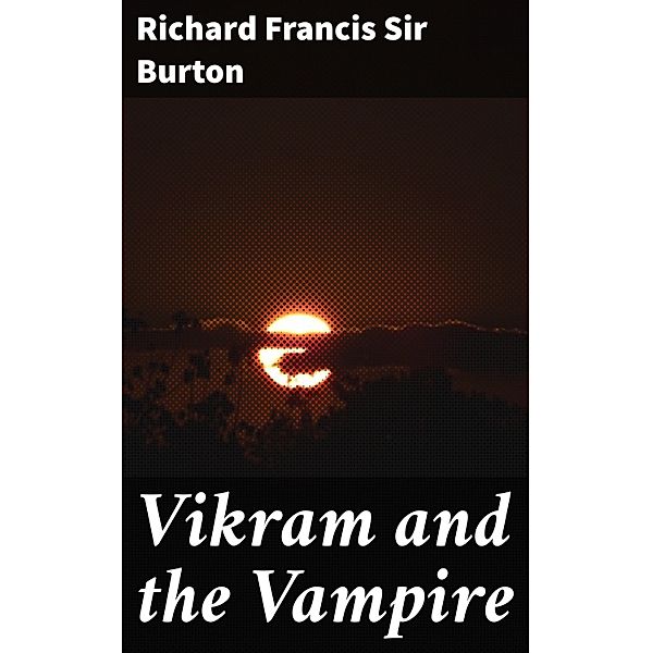 Vikram and the Vampire, Richard Francis Burton