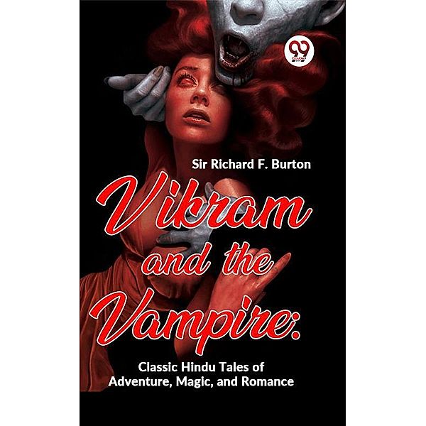 Vikram And The Vampire: Classic Hindu Tales Of Adventure, Magic, And Romance, Richard F. Burton