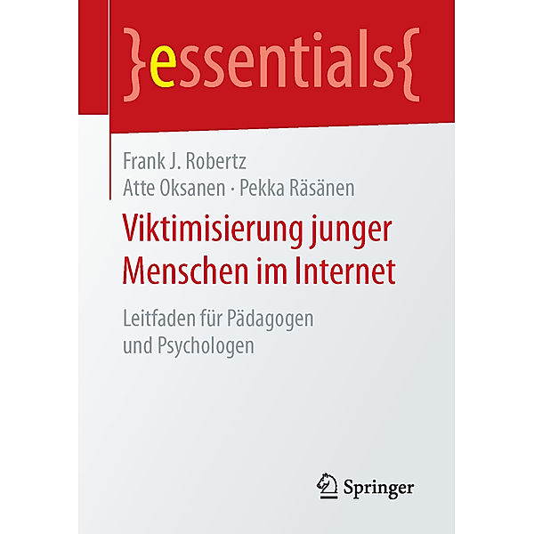 Viktimisierung junger Menschen im Internet, Frank J. Robertz, Atte Oksanen, Pekka Räsänen