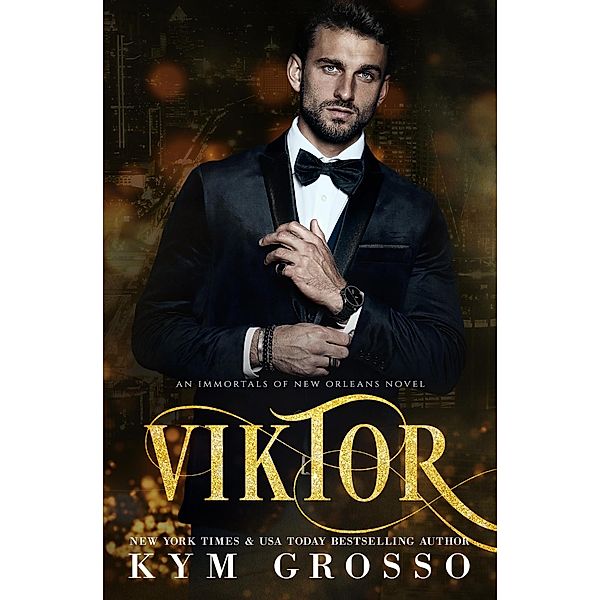 Viktor (Immortals of New Orleans, #11) / Immortals of New Orleans, Kym Grosso