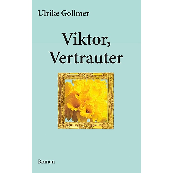 Viktor, Vertrauter, Ulrike Gollmer