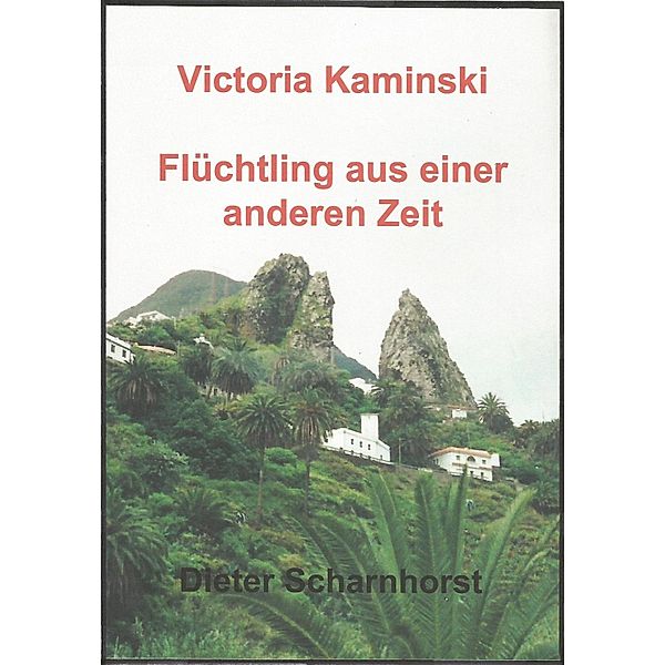 Viktoria Kaminski Flüchtling aus einer anderen Zeit, Dieter Scharnhorst