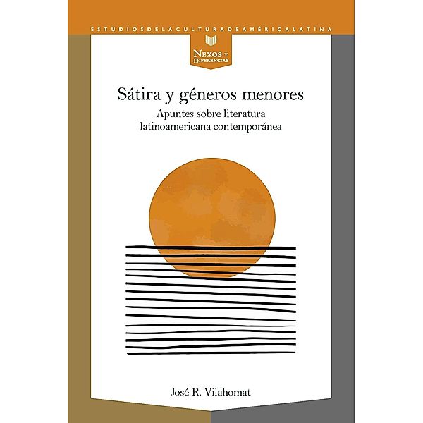 Vilahomat, J: Sátira y géneros menores : apuntes sobre liter, José R. Vilahomat