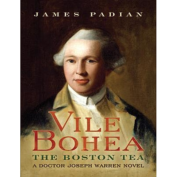 Vile Bohea: The Boston Tea, James Padian