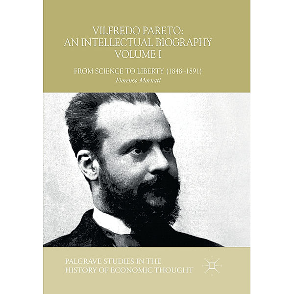 Vilfredo Pareto: An Intellectual Biography Volume I, Fiorenzo Mornati