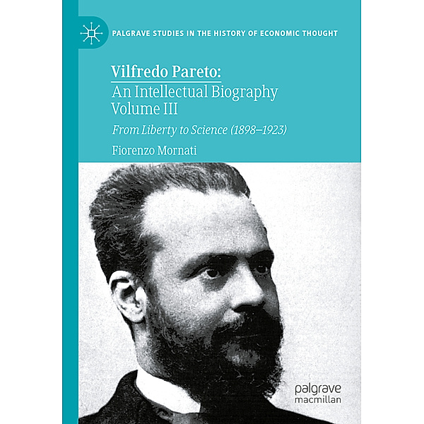 Vilfredo Pareto: An Intellectual Biography Volume III, Fiorenzo Mornati