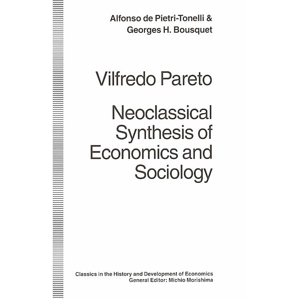 Vilfredo Pareto / Classics in the History and Development of Economics, Alfonso de Pietri-Tonelli, Georges H Bousquet, Julia Bamford