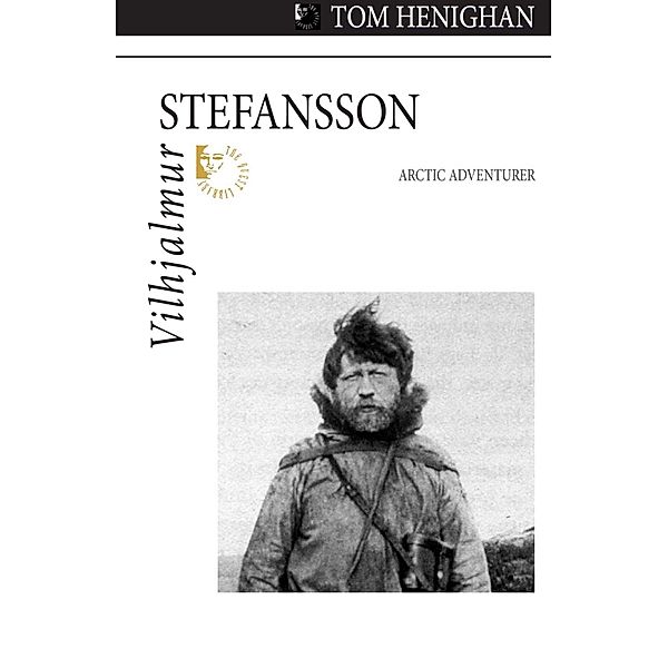 Vilhjalmur Stefansson / Quest Biography Bd.23, Tom Henighan