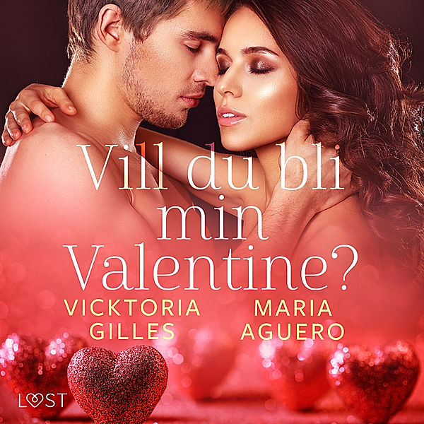 Vill du bli min Valentine? - erotisk romance, Vicktoria Gilles, Maria Aguero