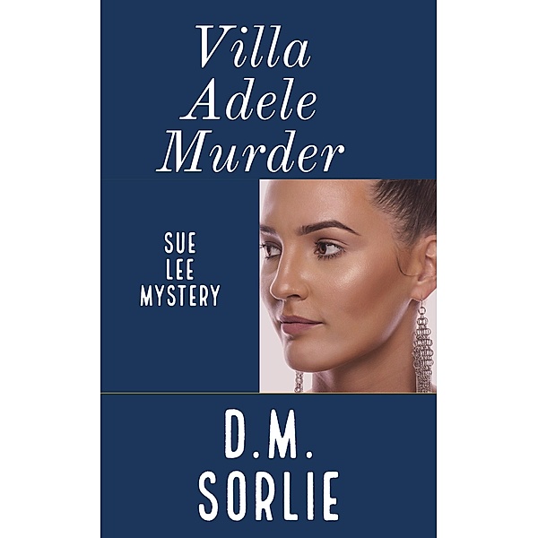Villa Adele Murder (Sue Lee Mystery, #14) / Sue Lee Mystery, D. M. Sorlie