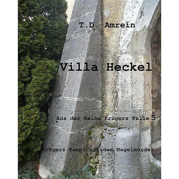 Villa Heckel / Krügers Fälle Bd.5, T. D. Amrein