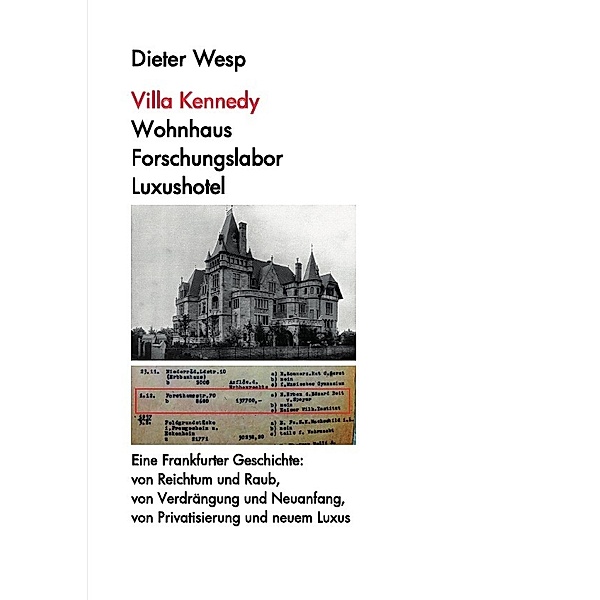 Villa Kennedy: Wohnhaus - Forschungslabor - Luxushotel, Dieter Wesp