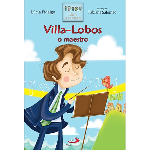 Villa-Lobos o maestro / Brasileirinhos, Lúcia Fidalgo