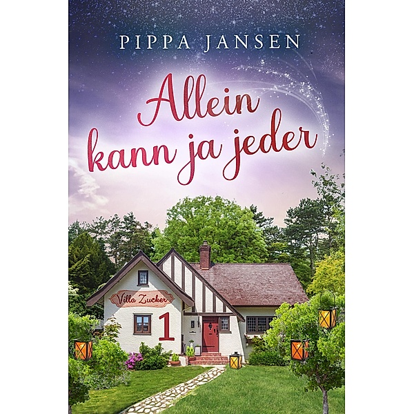 Villa Zucker - Allein kann ja jeder / Villa Zucker Bd.1, Pippa Jansen