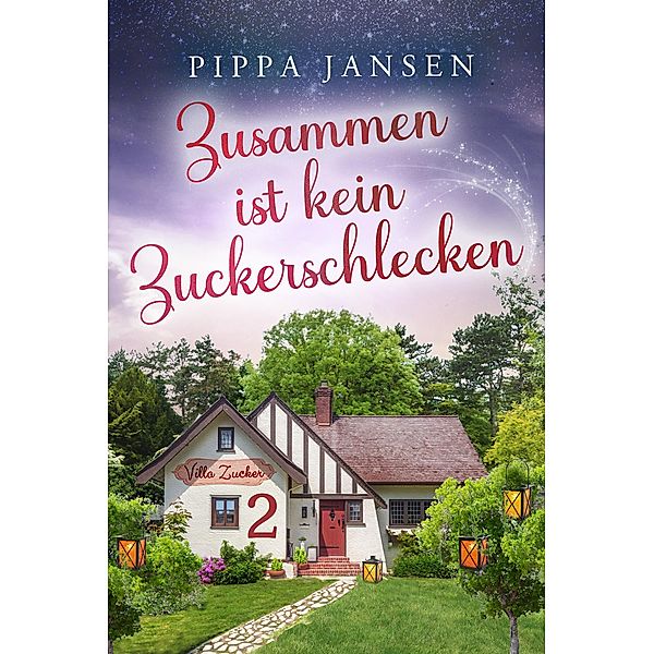 Villa Zucker - Zusammen ist kein Zuckerschlecken / Villa Zucker Bd.2, Pippa Jansen