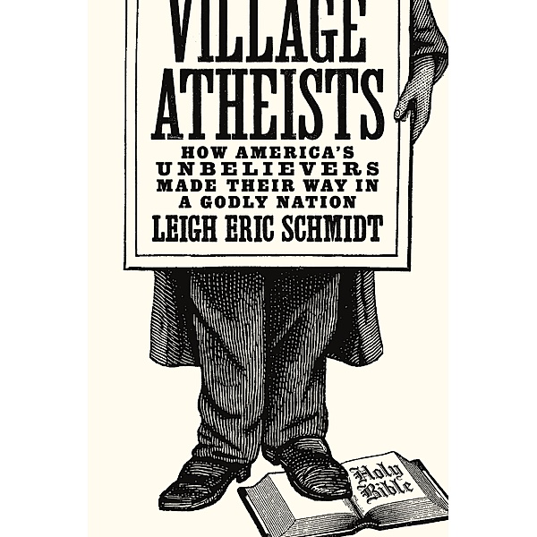 Village Atheists, Leigh Eric Schmidt