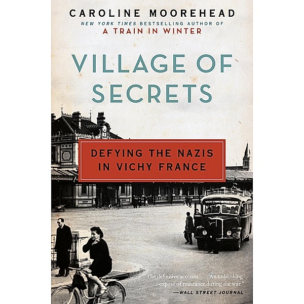 Village of Secrets / The Resistance Quartet Bd.2, Caroline Moorehead