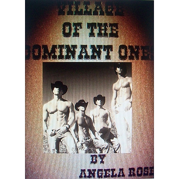 Village of the Dominant Ones, Angela Rose