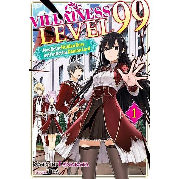 Villainess Level 99: I May Be the Hidden Boss but I'm Not the Demon Lord Act 1 (Light Novel) / Villainess Level 99: I May Be the Hidden Boss but I'm Not the Demon Lord Bd.1, Satori Tanabata