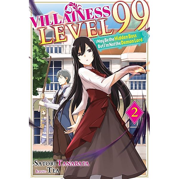 Villainess Level 99: I May Be the Hidden Boss but I'm Not the Demon Lord Act 2 (Light Novel) / Villainess Level 99: I May Be the Hidden Boss but I'm Not the Demon Lord Bd.2, Satori Tanabata