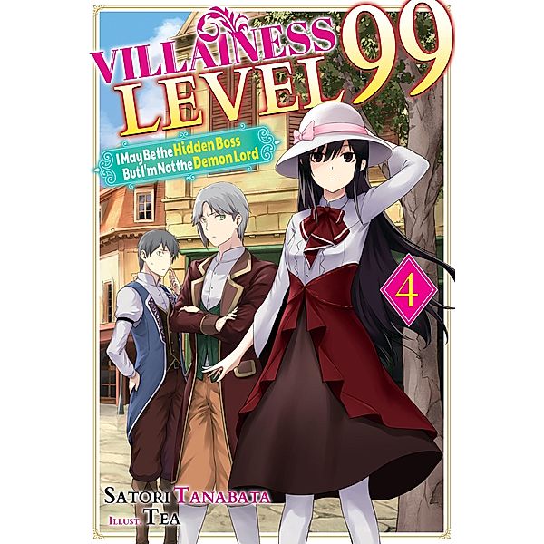 Villainess Level 99: I May Be the Hidden Boss but I'm Not the Demon Lord Act 4 (Light Novel) / Villainess Level 99: I May Be the Hidden Boss but I'm Not the Demon Lord Bd.4, Satori Tanabata