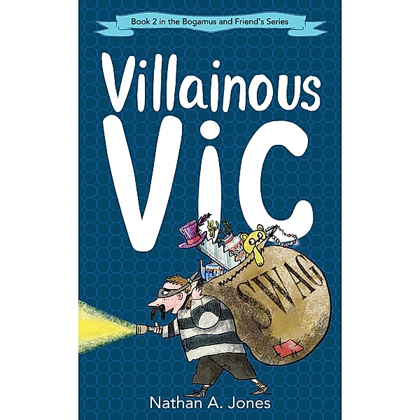 Villainous Vic (Bogamus and Friends, #2) / Bogamus and Friends, Nathan A Jones