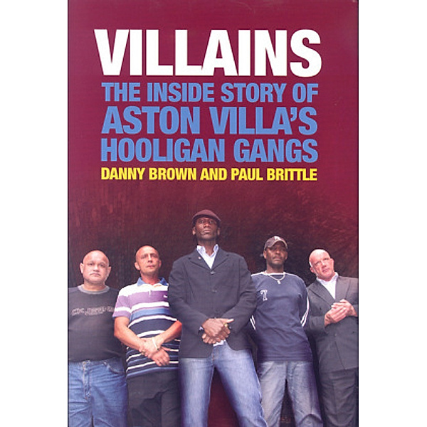 Villains, The Inside Story of Aston Villa's Hooligan Gangs, Danny Brown