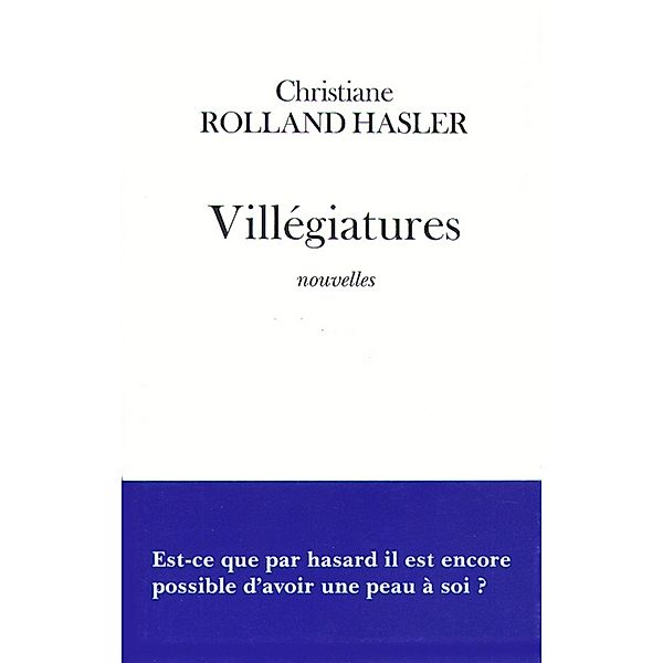 Villégiatures / Littérature Française, Christiane Rolland Hasler