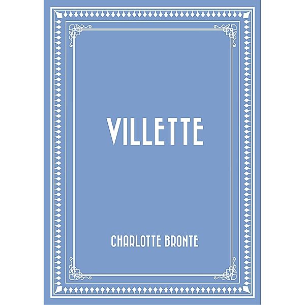 Villette, Charlotte Bronte