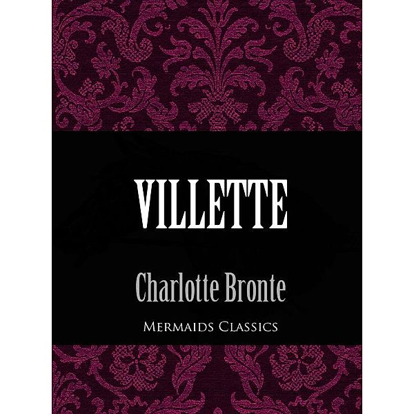 Villette (Mermaids Classics) / eBookIt.com, Charlotte Bronte