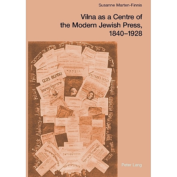 Vilna as a Centre of the Modern Jewish Press, 1840-1928, Susanne Marten-Finnis