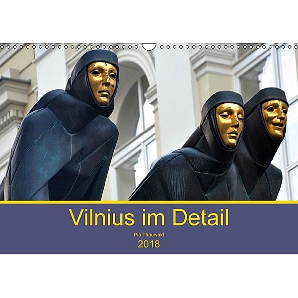 Vilnius im Detail (Wandkalender 2018 DIN A3 quer) Dieser erfolgreiche Kalender wurde dieses Jahr mit gleichen Bildern un, Pia.Thauwald