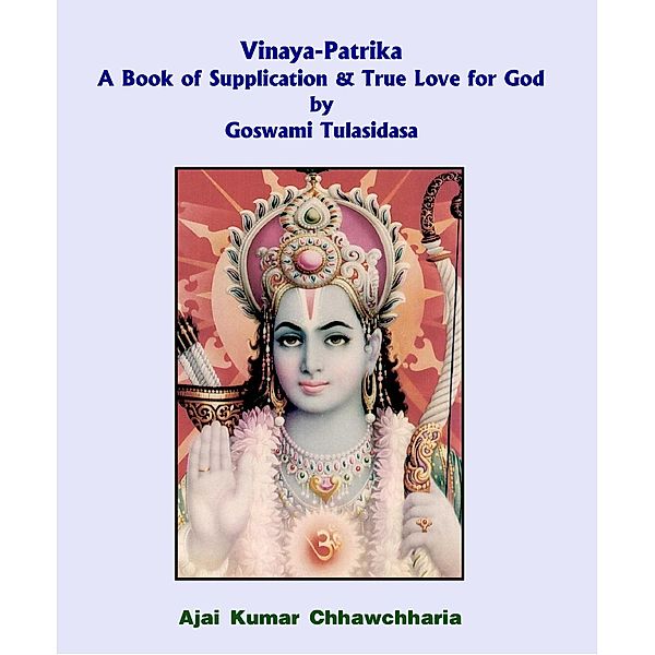 Vinaya-Patrika A Book of Supplication & True Love for God by Goswami Tulsidas, Ajai Kumar Chhawchharia