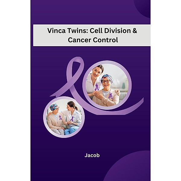 Vinca Twins: Cell Division & Cancer Control, Jacob