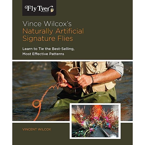 Vince Wilcox's Naturally Artificial Signature Flies / Fly Tyer, Vincent Wilcox