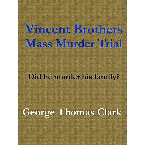 Vincent Brothers Mass Murder Trial, George Thomas Clark
