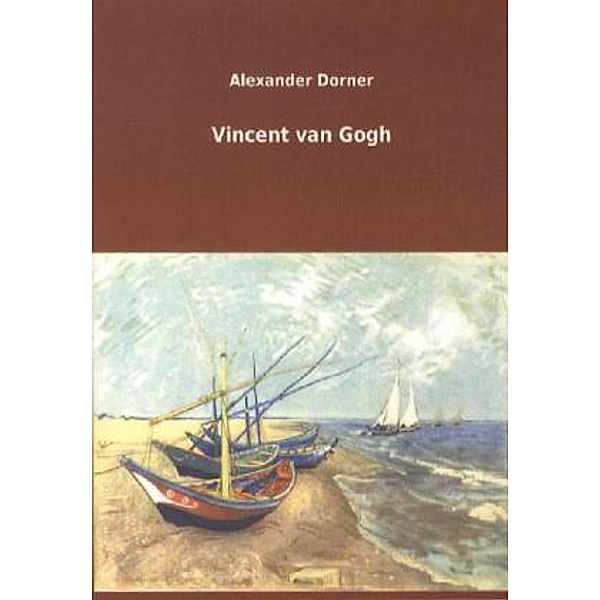Vincent van Gogh, Alexander Dorner