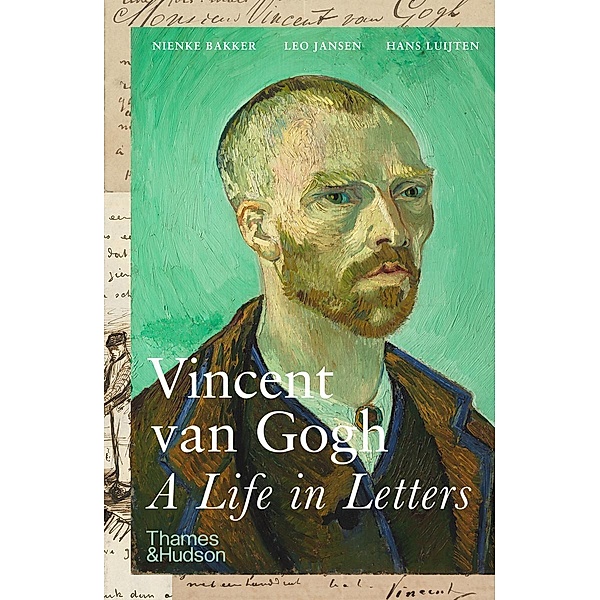 Vincent van Gogh: A Life in Letters, Nienke Bakker, Leo Jansen