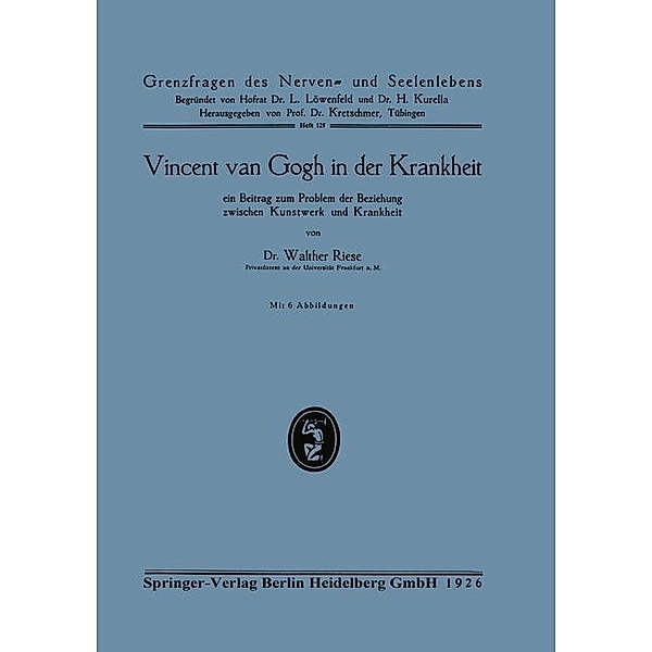 Vincent van Gogh in der Krankheit / Grenzfragen des Nerven- und Seelenlebens Bd.125, Walther Riese