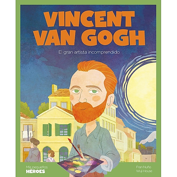 Vincent Van Gogh / Mis pequeños héroes, Fran Nuño, Wuji House