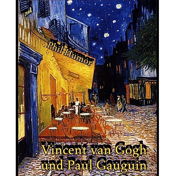 Vincent van Gogh und Paul Gauguin, Phil Humor