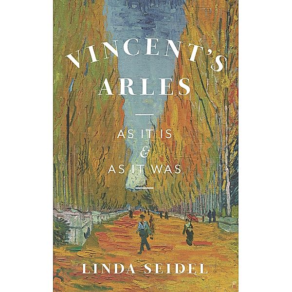 Vincent's Arles, Seidel Linda Seidel