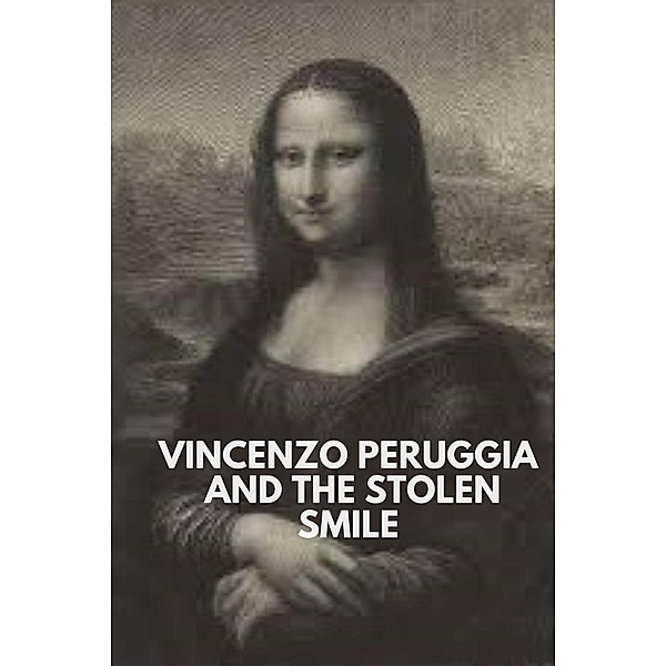Vincenzo Peruggia and the Stolen Smile, Thomas Jony
