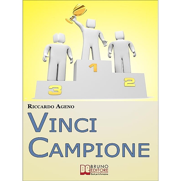 Vinci Campione. Sfrutta la PNL per diventare un Coach Sportivo vincente. (Ebook Italiano - Anteprima Gratis), Riccardo Ageno