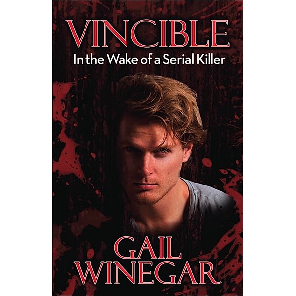 VINCIBLE: In the Wake of a Serial Killer, Gail Winegar