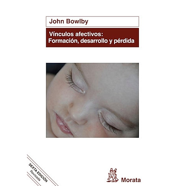 Vínculos afectivos: formación, desarrollo y pérdida, John Bowlby