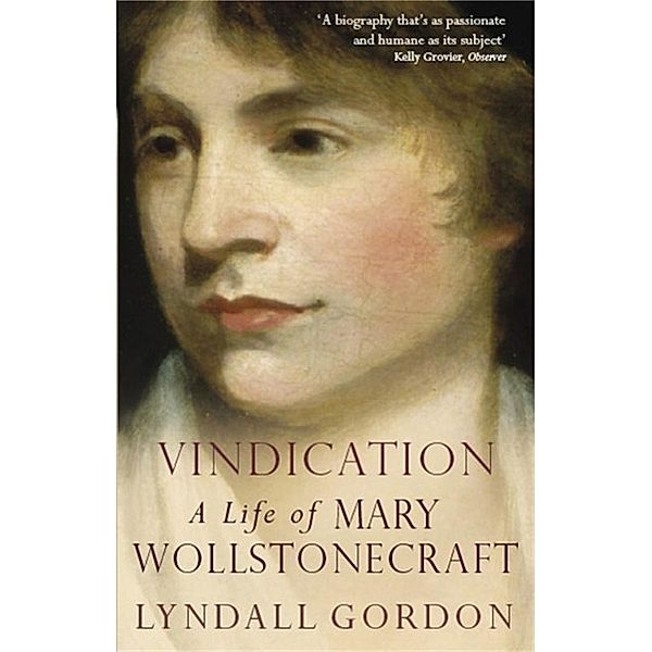 Vindication: A Life Of Mary Wollstonecraft, Lyndall Gordon