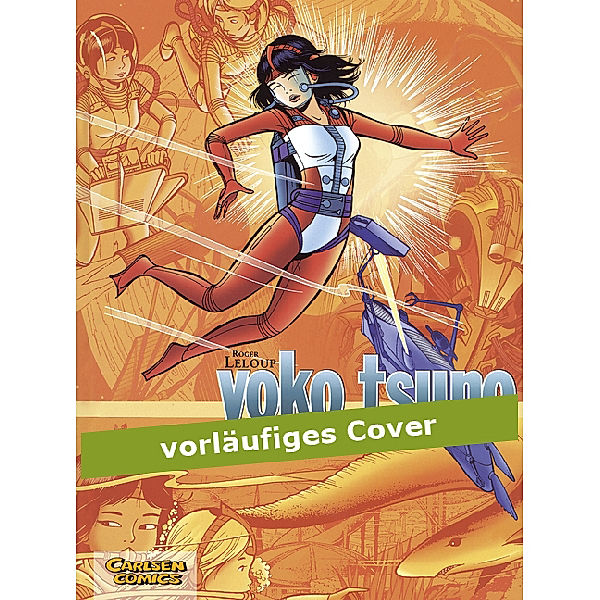 Vinea in Gefahr / Yoko Tsuno Sammelbände Bd.4, Roger Leloup