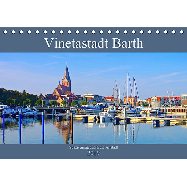 Vinetastadt Barth - Spaziergang durch die historische Stadt (Tischkalender 2019 DIN A5 quer)